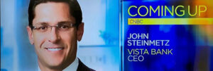 John-D-Steinmetz-CNBC - Vista Bank - Vista Bank John-D-Steinmetz-CNBC